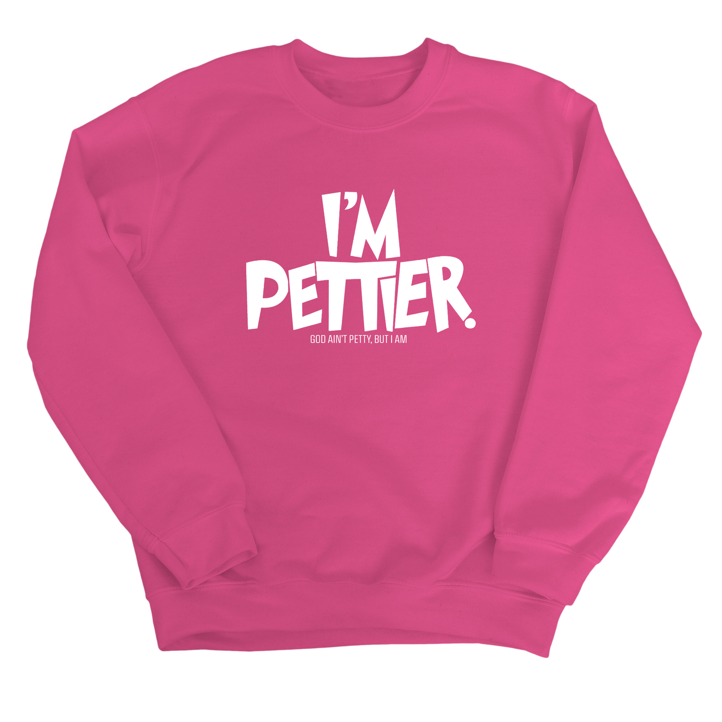 I'm Pettier Unisex Sweatshirt