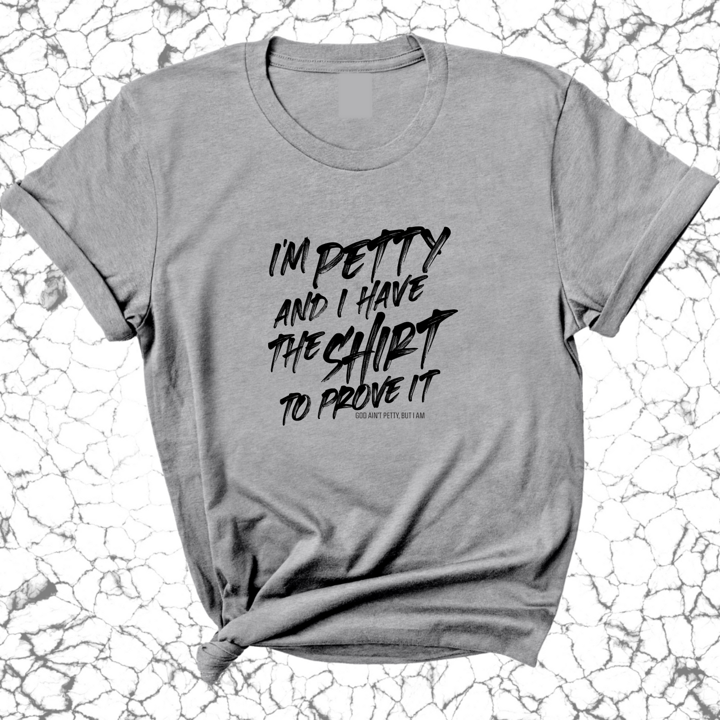I'm Petty and I have the shirt to prove it Unisex Tee