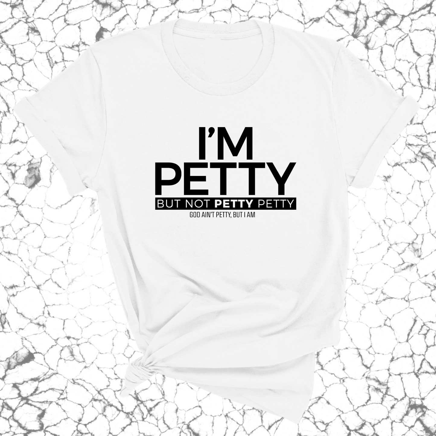 I'm Petty but not petty petty Unisex Tee