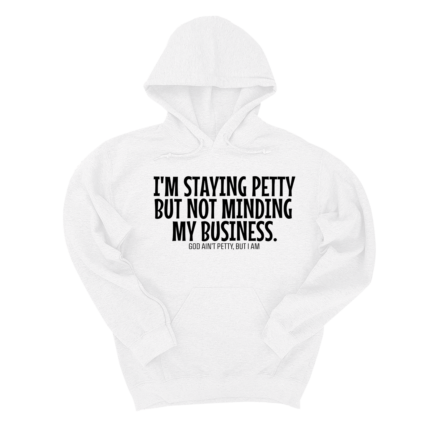 I'm Staying Petty But Not Minding My Business Unisex Hoodie