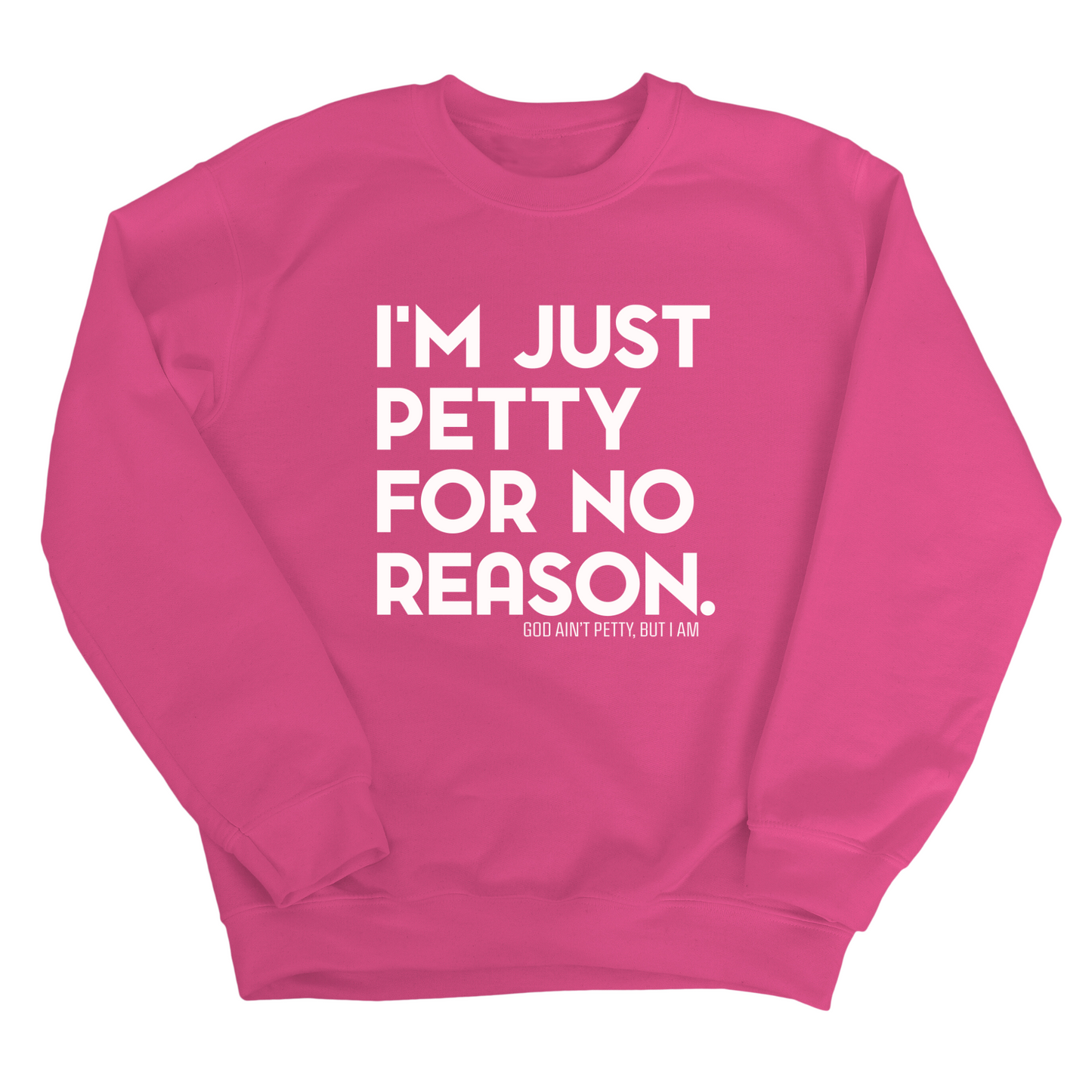 I'm just Petty for no Reason Unisex Sweatshirt