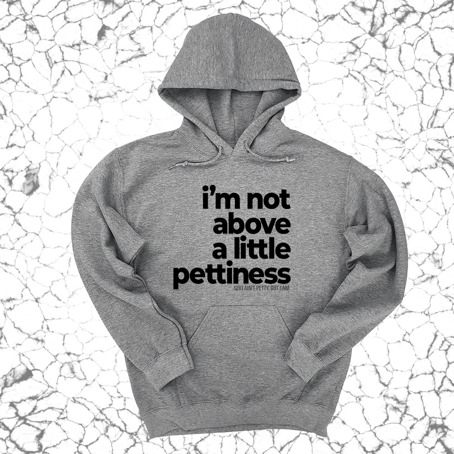 I'm not above a little pettiness Unisex Hoodie