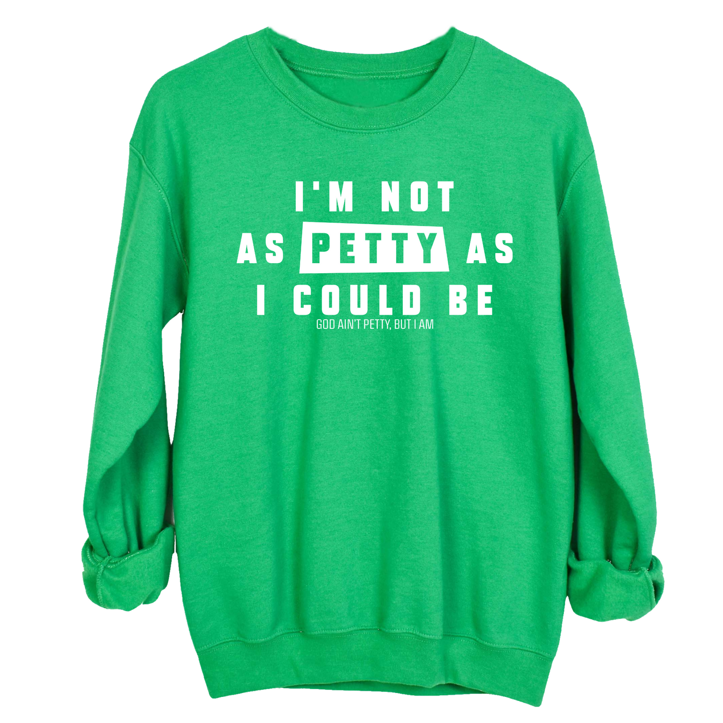 I'm not as petty as I could be Unisex Sweatshirt