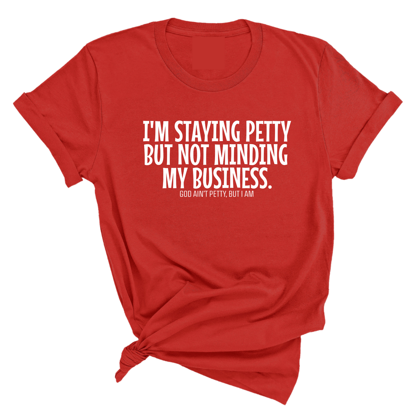 I'm staying petty but not minding my business Unisex Tee