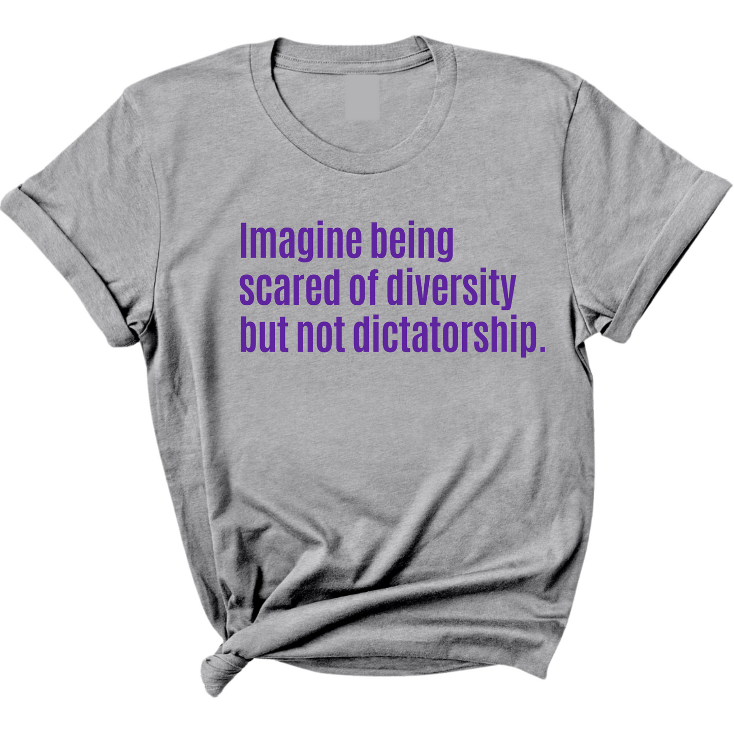 Imagine Being Scared of Diversity But Not Dictatorship Unisex tee – Limited Edition (PURPLE)