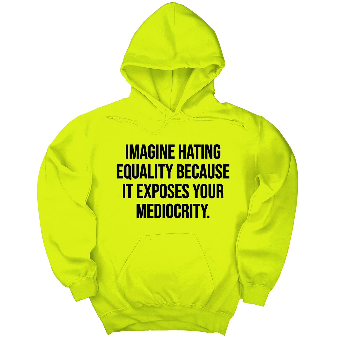 Imagine Hating Equality Because It Exposes Your Mediocrity Unisex Hoodie
