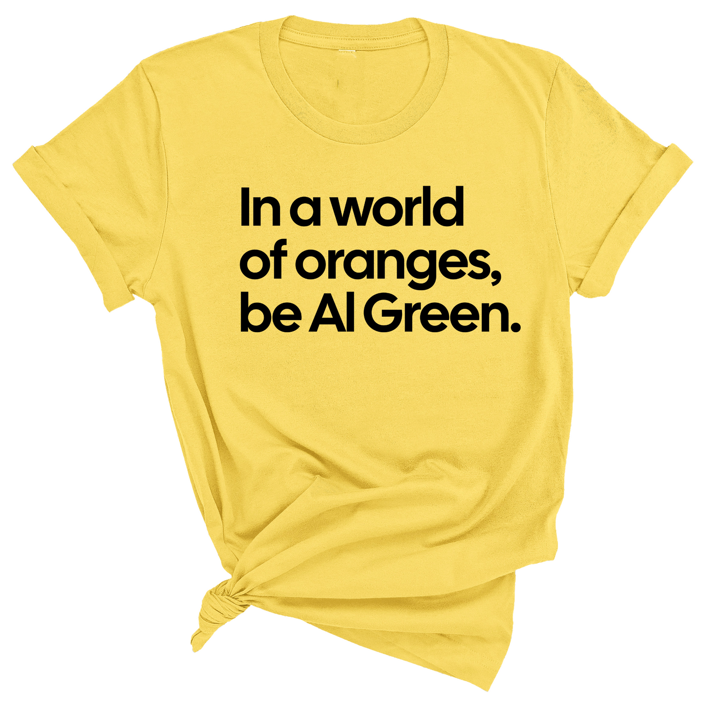 In a World of Oranges, Be Al Green Unisex Tee