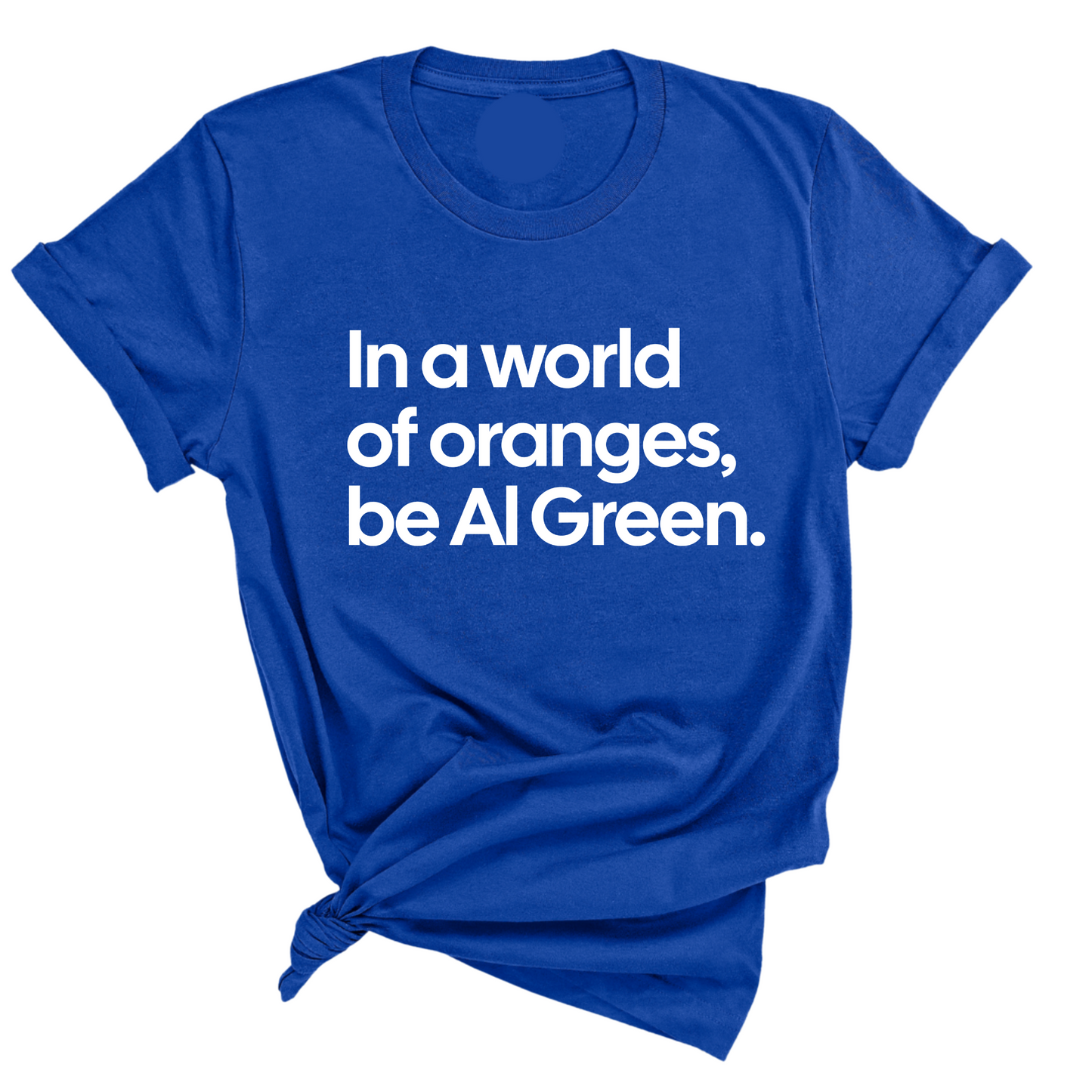 In a World of Oranges, Be Al Green Unisex Tee