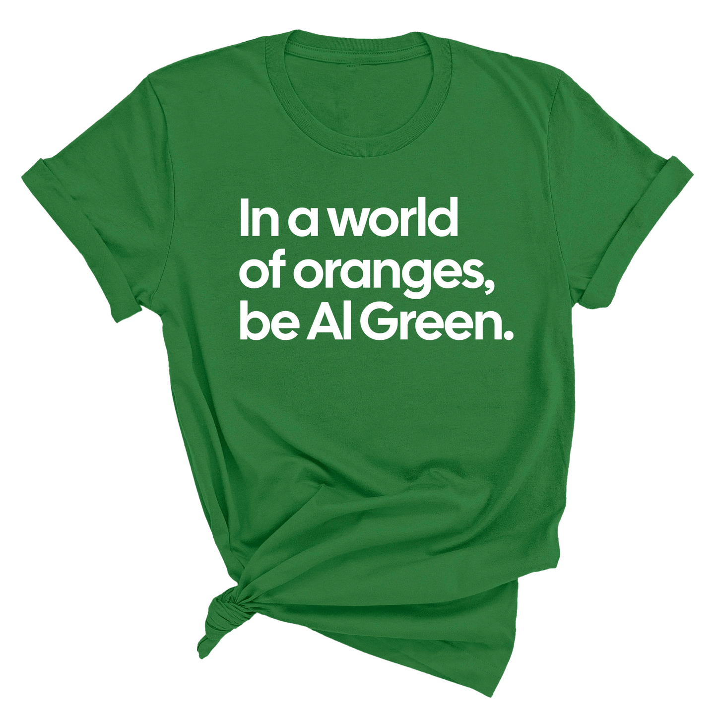 In a World of Oranges, Be Al Green Unisex Tee