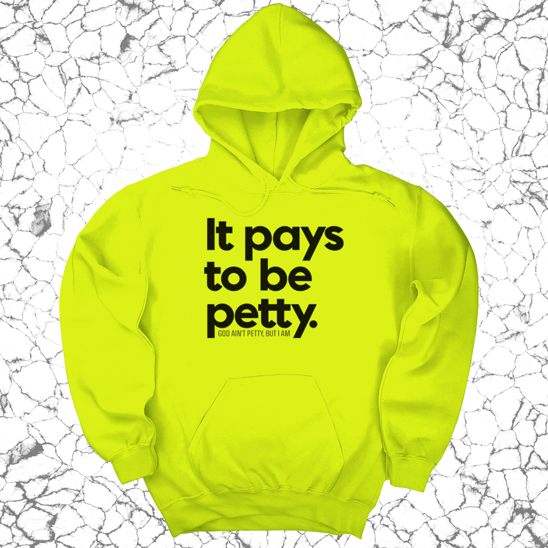 It Pays to be Petty Unisex Hoodie