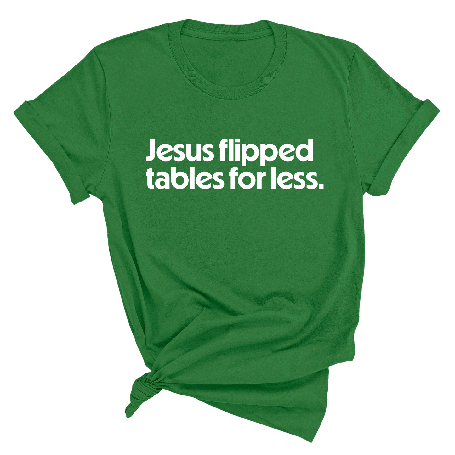 Jesus flipped tables for less Unisex Tee