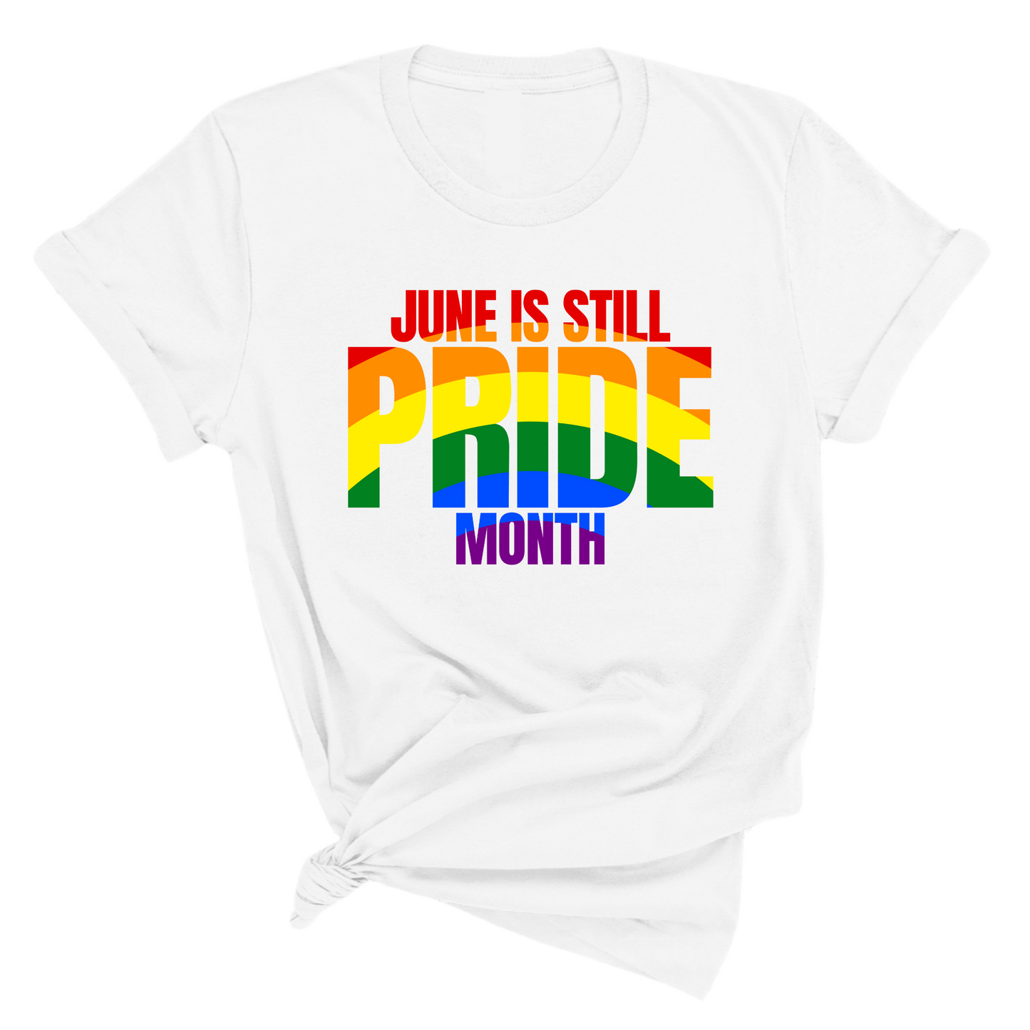 June is Still Pride Month Unisex Tee (Rainbow Edition)