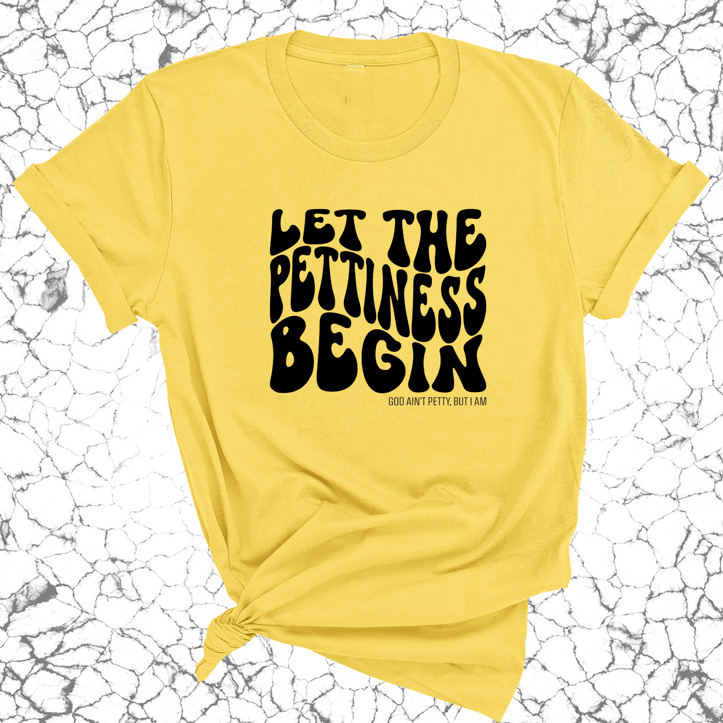 Let the Pettiness Begin Unisex Tee