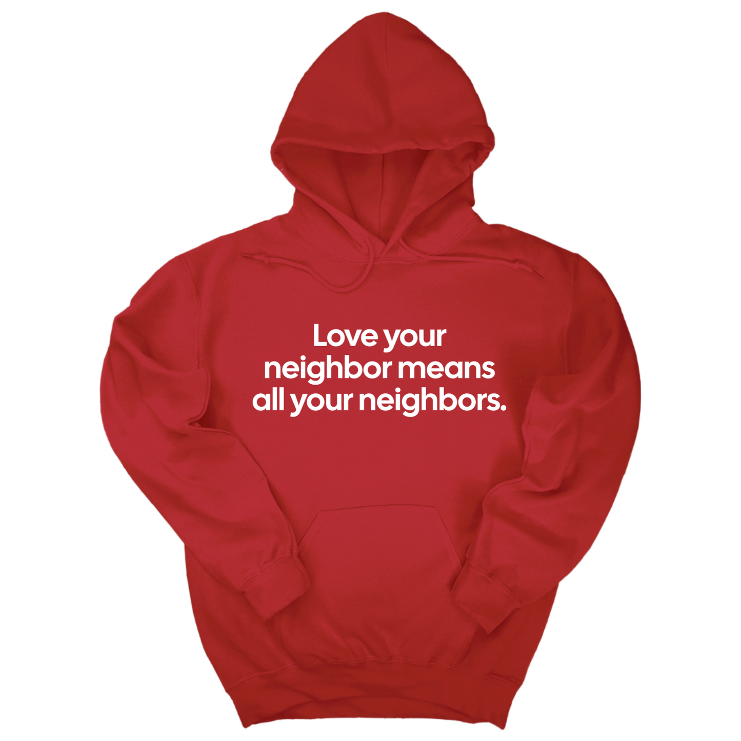 Love Your Neighbor Means All Your Neighbors Unisex Hoodie