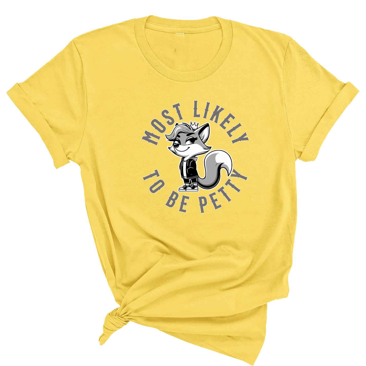 Most Likely to be Petty Unisex Tee