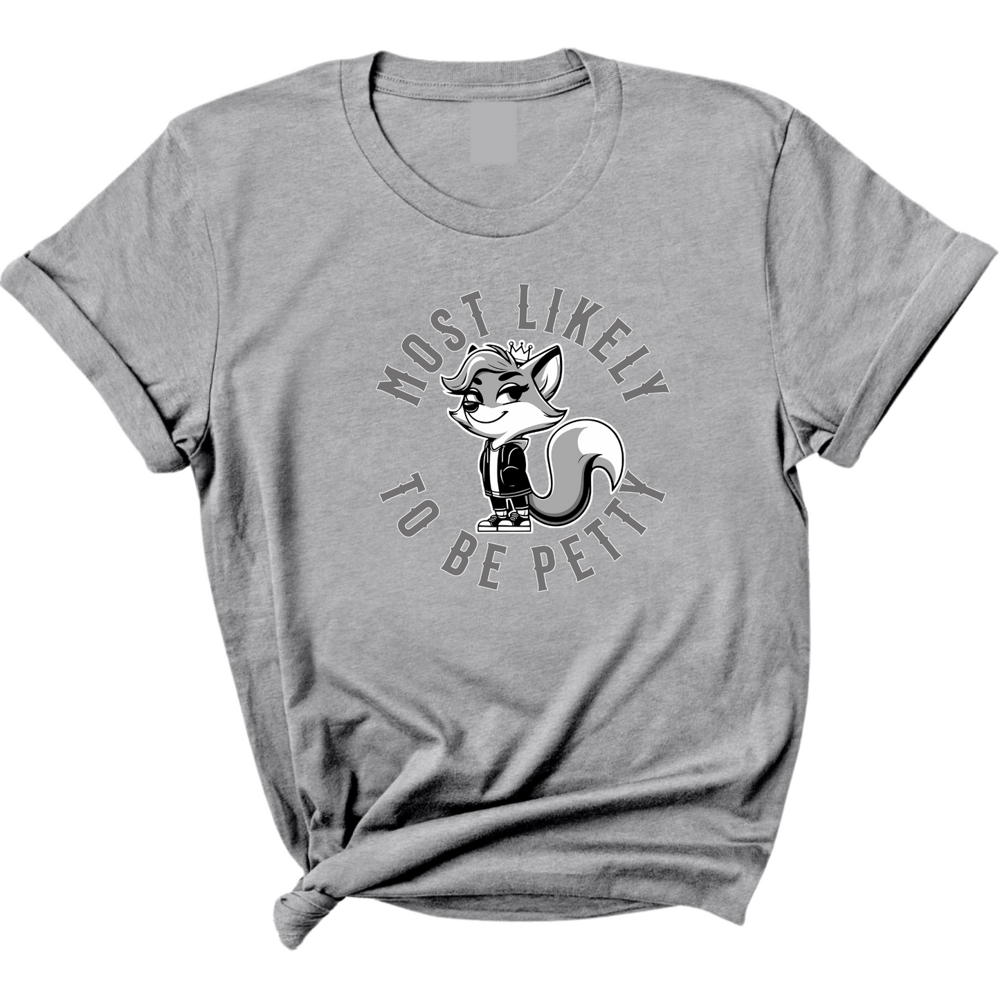 Most Likely to be Petty Unisex Tee