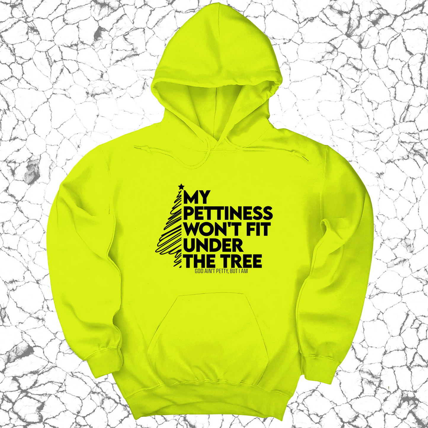 My Pettiness Won't Fit under the Tree Unisex Hoodie
