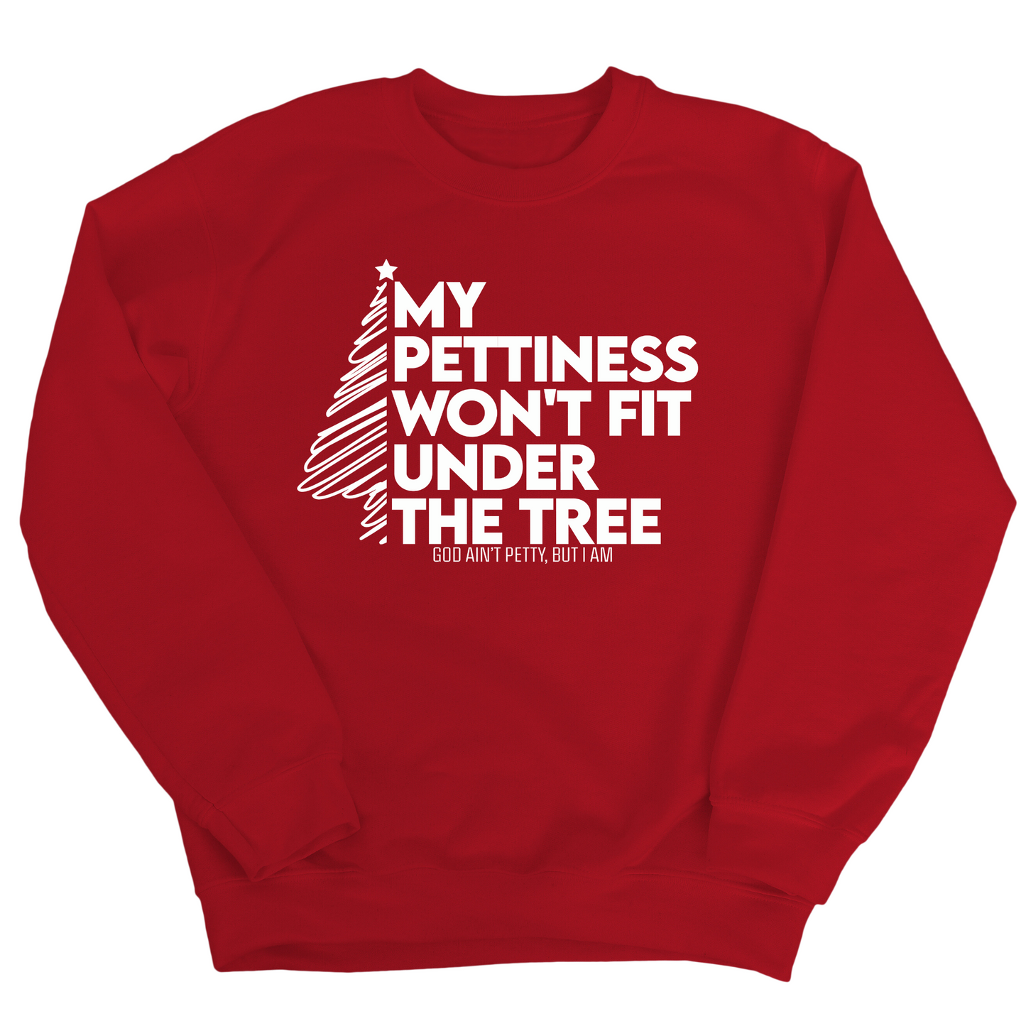 My Pettiness Won't Fit under the Tree Unisex Sweatshirt