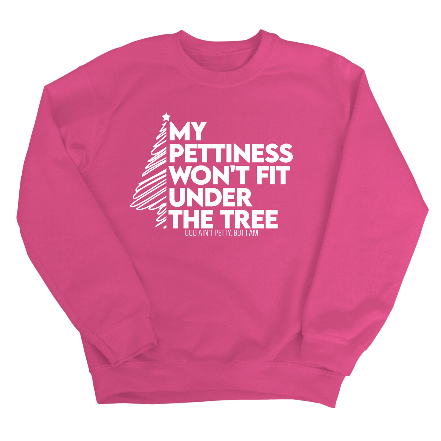 My Pettiness Won't Fit under the Tree Unisex Sweatshirt