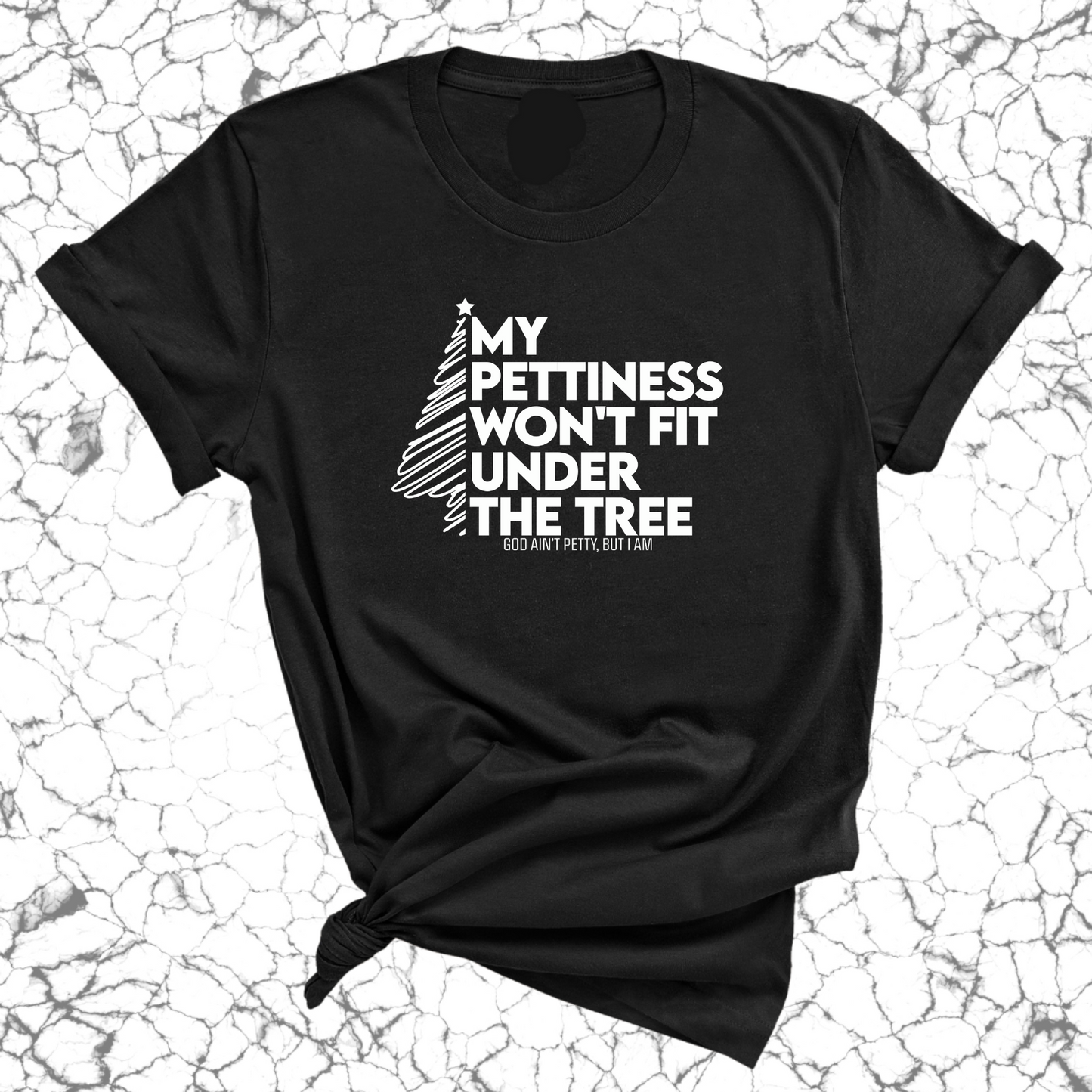 My Pettiness Won't Fit under the Tree Unisex Tee