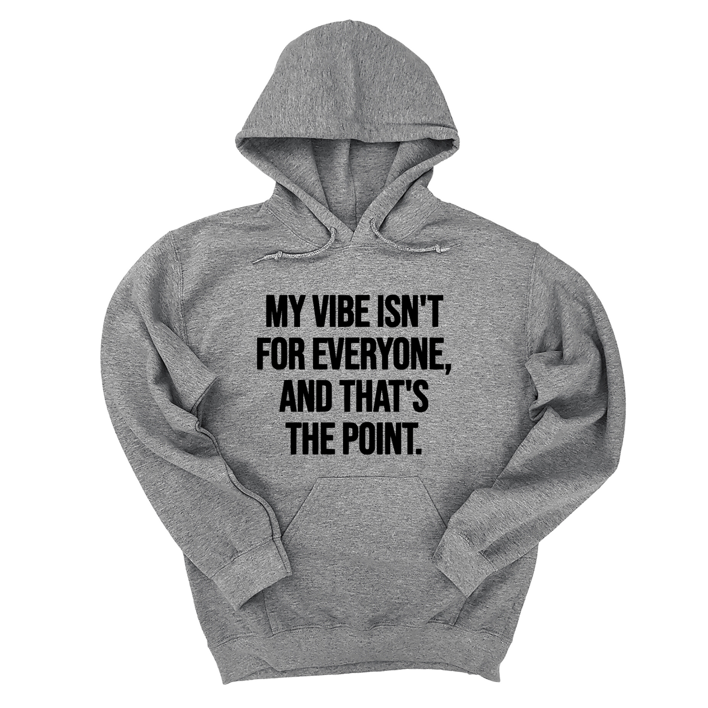 My Vibe Isn't for Everyone, and That's the Point Unisex Hoodie