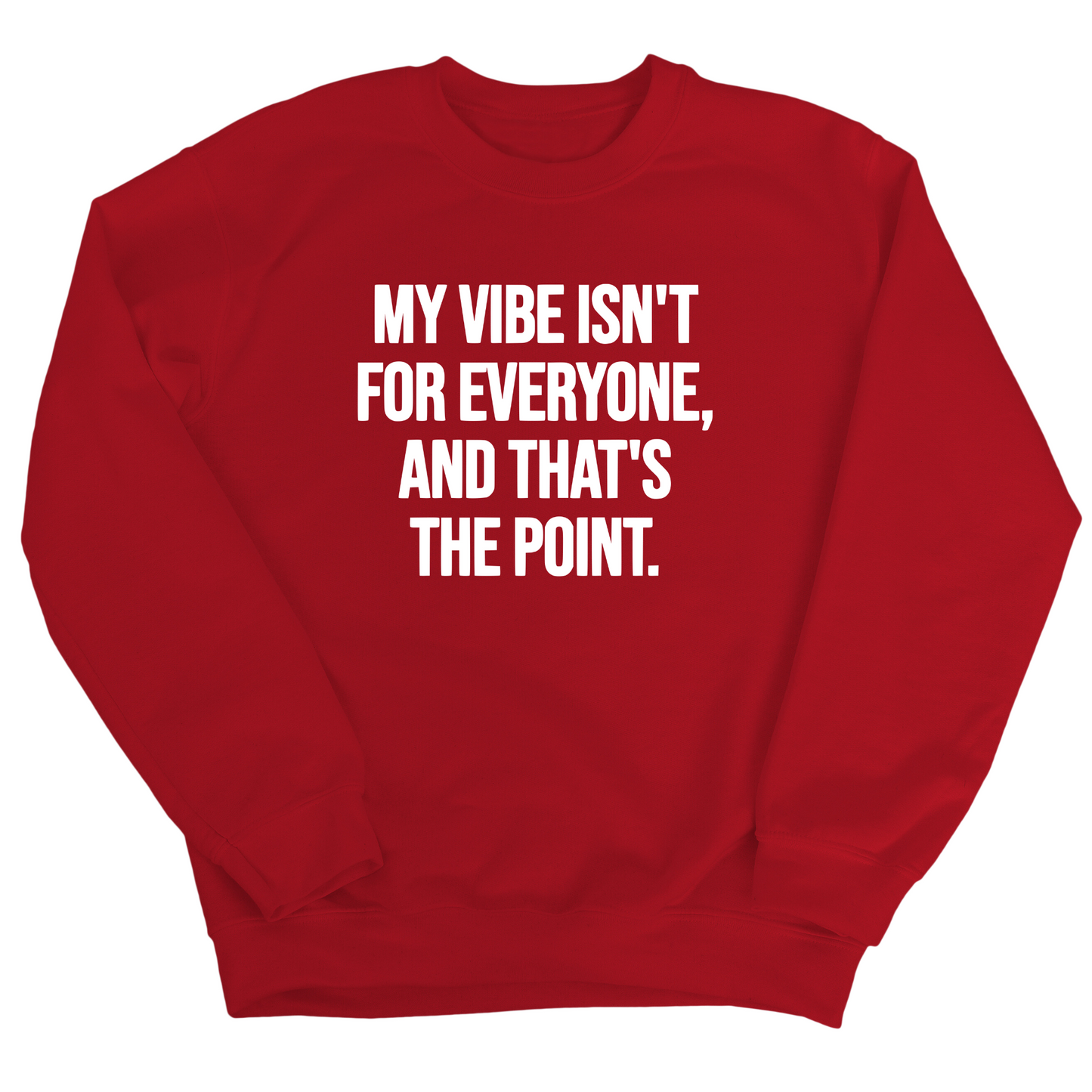 My Vibe isn't for Everyone, and that's the Point Unisex Sweatshirt
