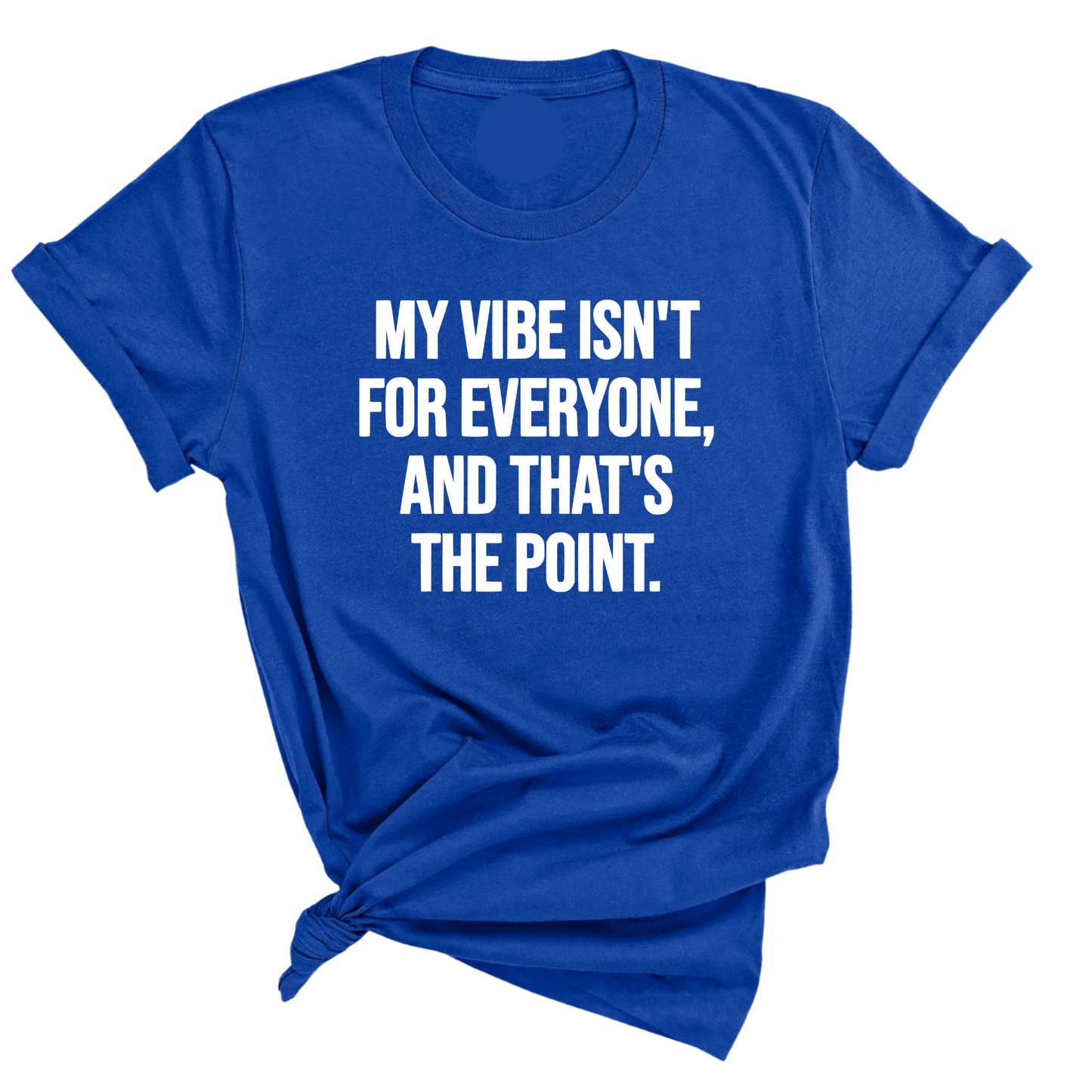 My Vibe isn't for Everyone, and that's the Point Unisex Tee