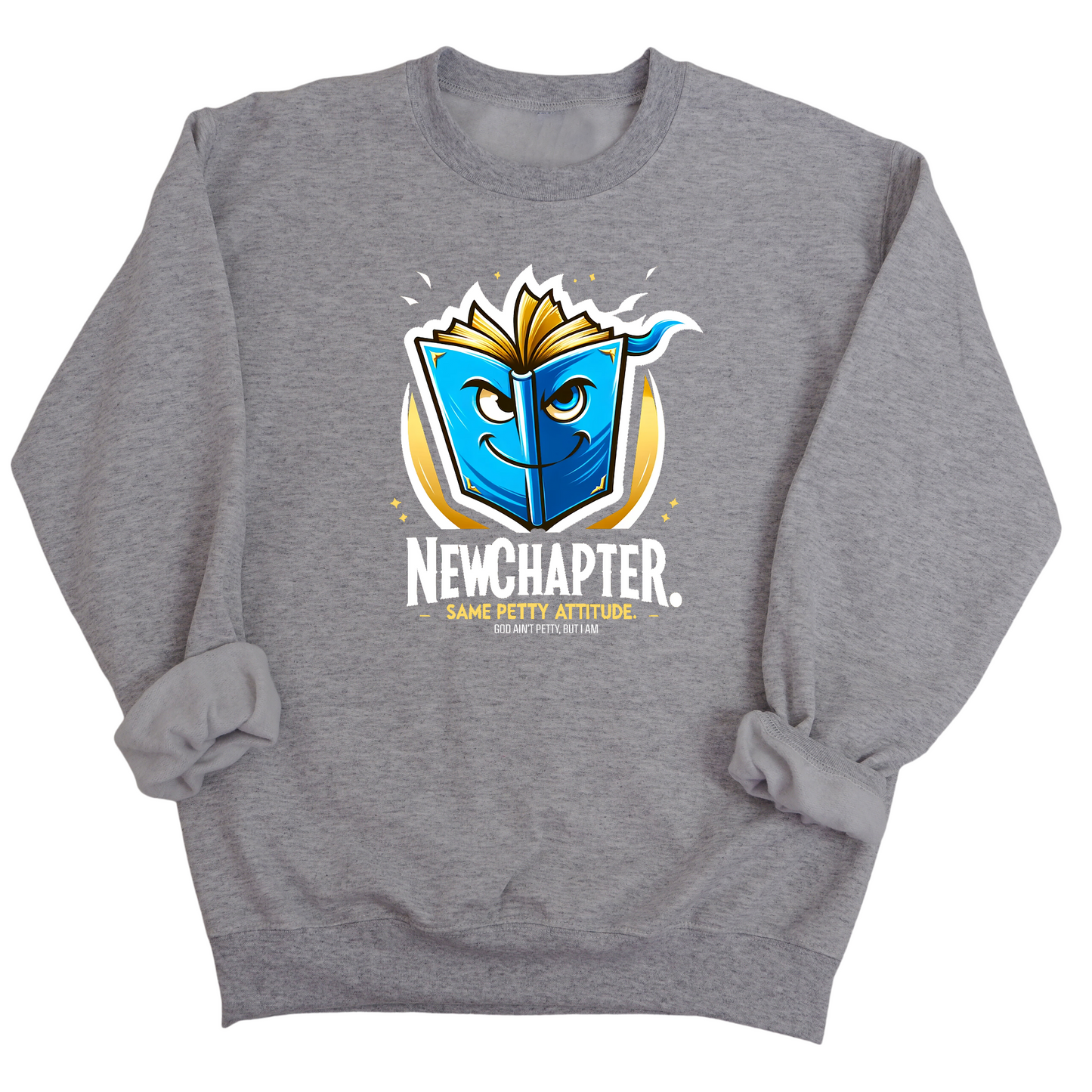 New Chapter New Petty Attitude Unisex Sweatshirt