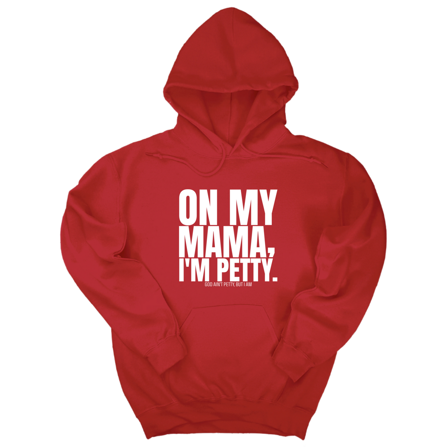On my Mama I'm Petty Unisex Hoodie
