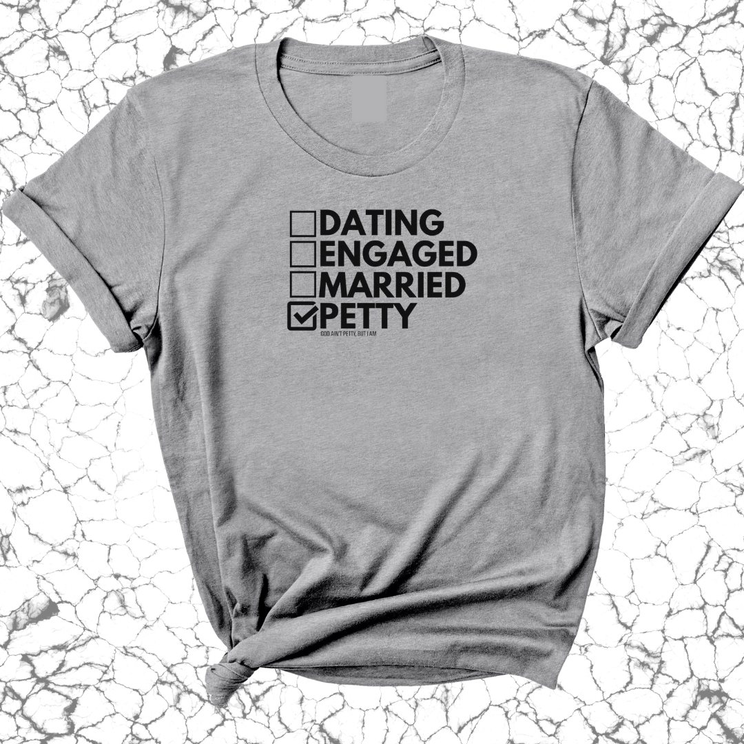 Petty: Not Dating, Engaged, or Married Unisex Tee
