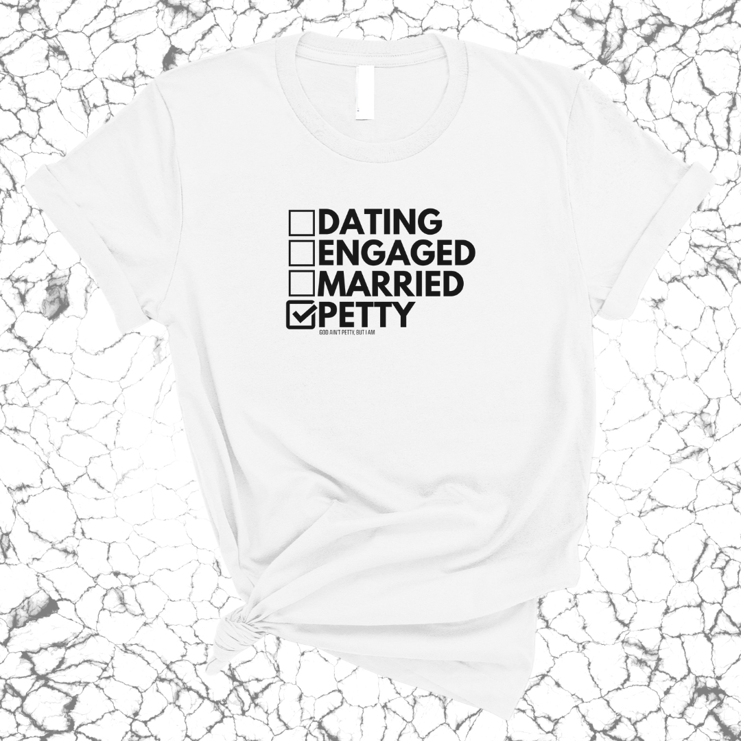 Petty: Not Dating, Engaged, or Married Unisex Tee