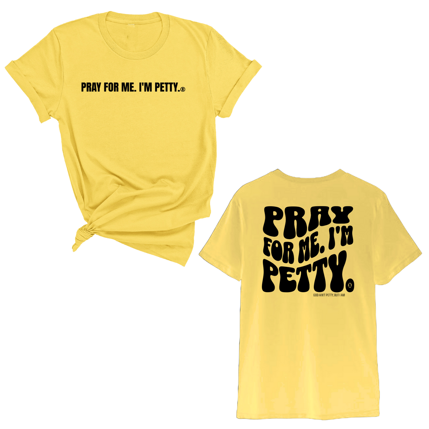 Pray for me I'm Petty Remix Unisex Tee (Front and Back Design Print)