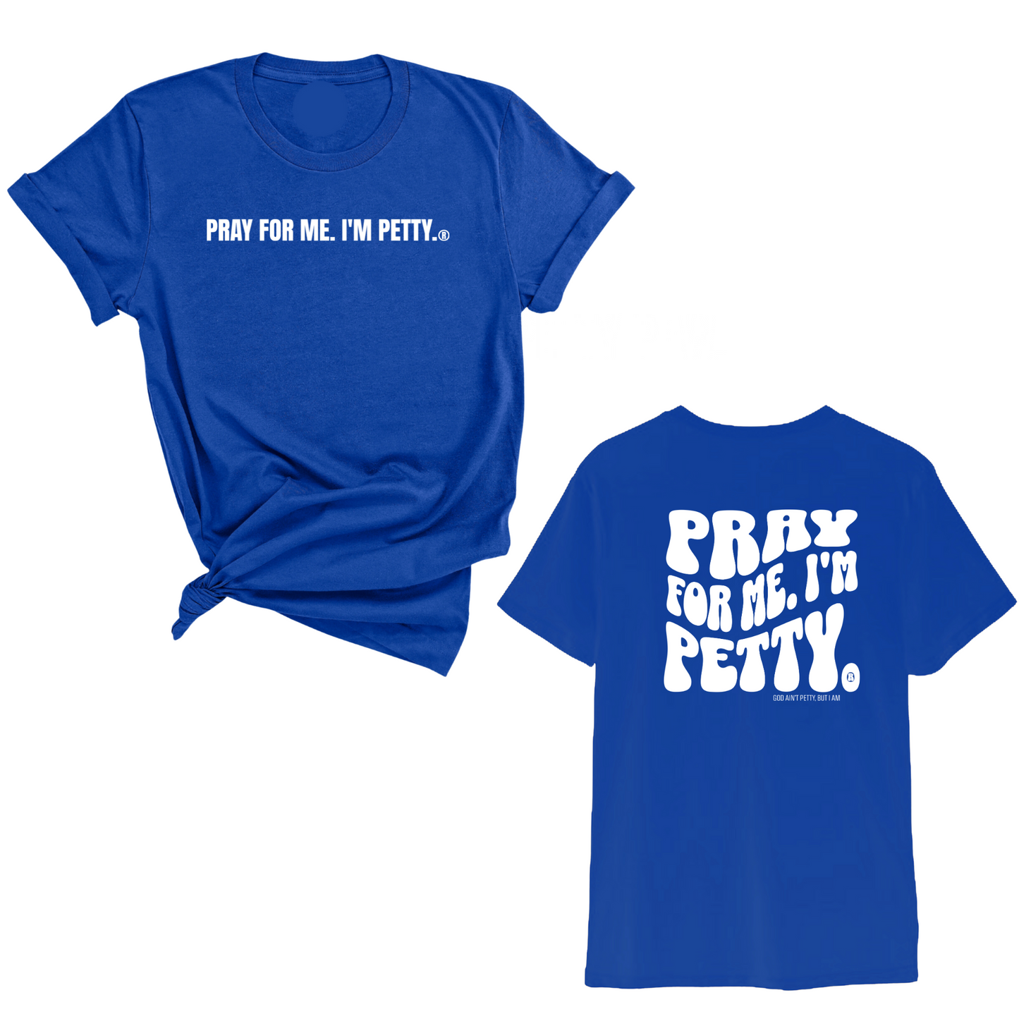 Pray for me I'm Petty Remix Unisex Tee (Front and Back Design Print)