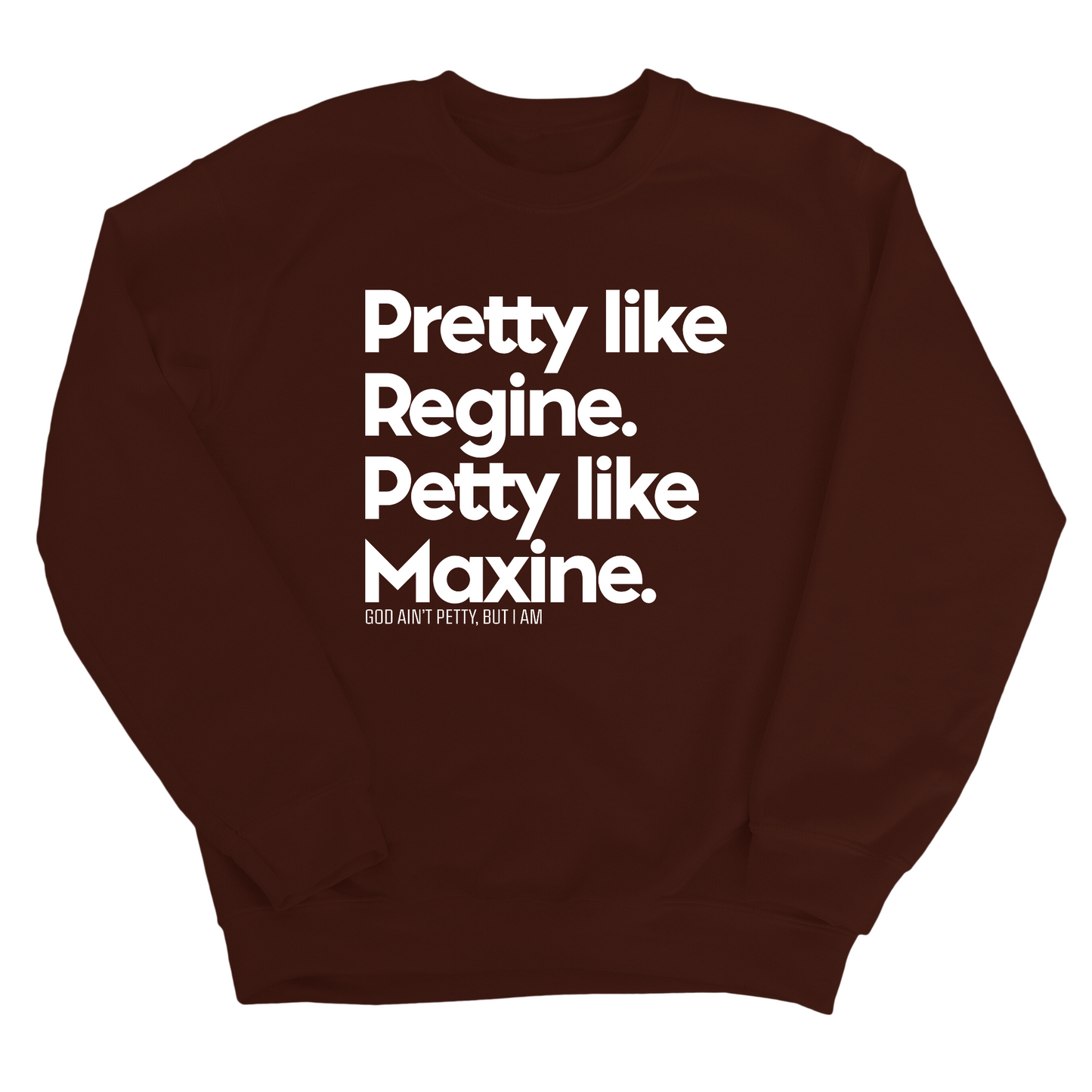 Pretty like Regine. Petty like Maxine Unisex Sweatshirt