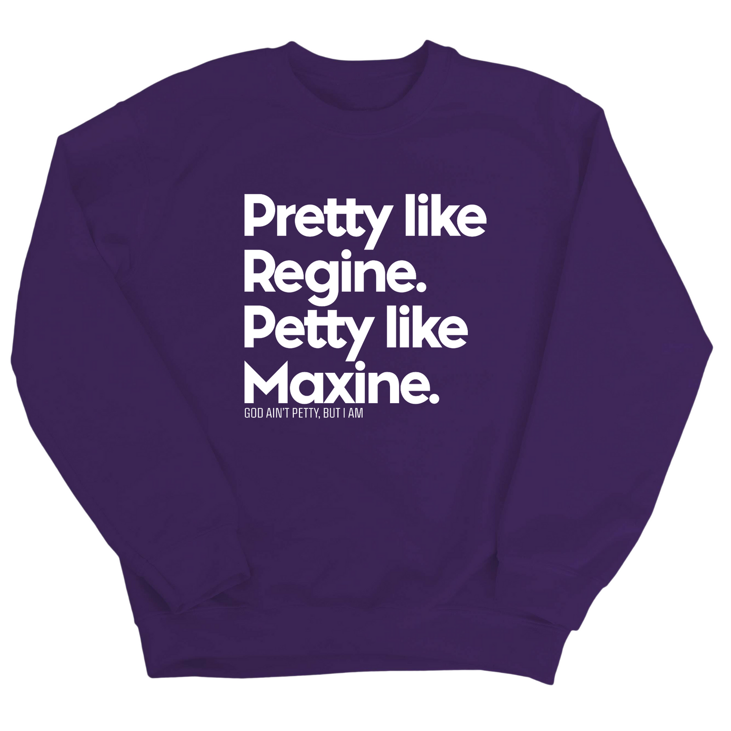 Pretty like Regine. Petty like Maxine Unisex Sweatshirt