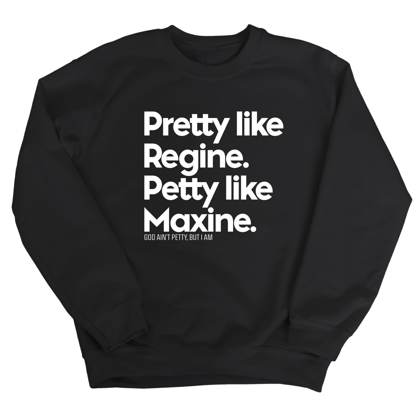 Pretty like Regine. Petty like Maxine Unisex Sweatshirt