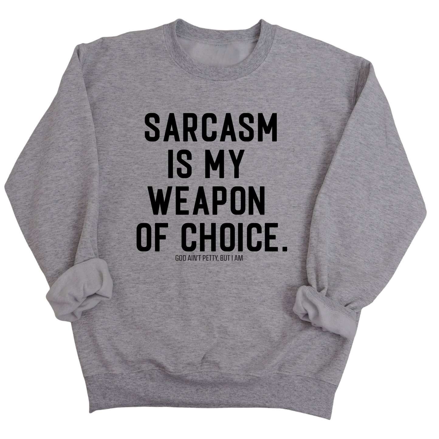 Sarcasm is my weapon of choice Unisex Sweatshirt