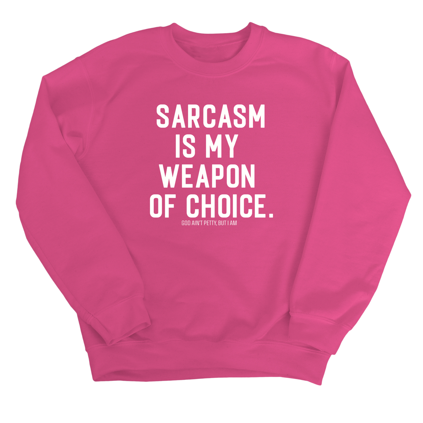 Sarcasm is my weapon of choice Unisex Sweatshirt