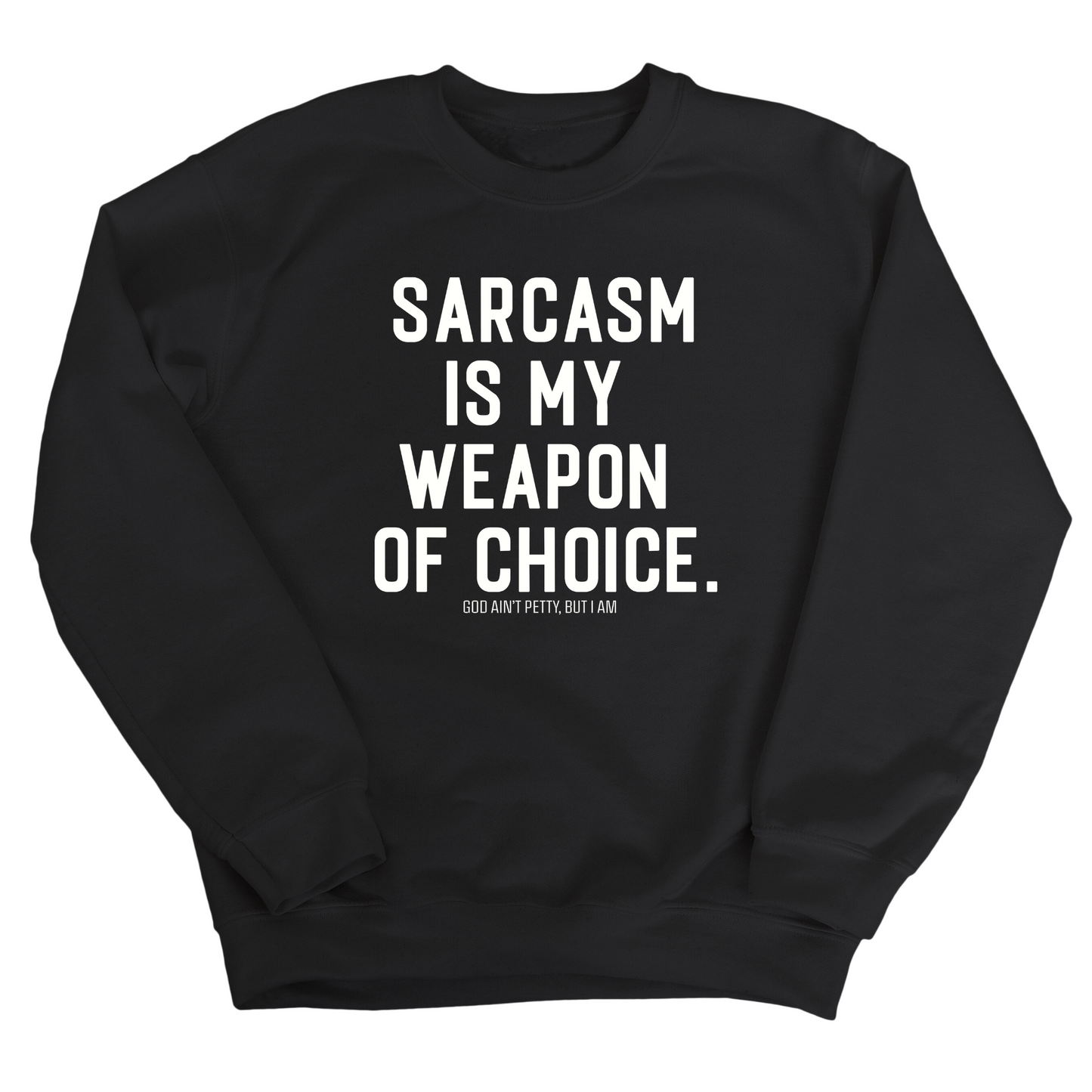 Sarcasm is my weapon of choice Unisex Sweatshirt