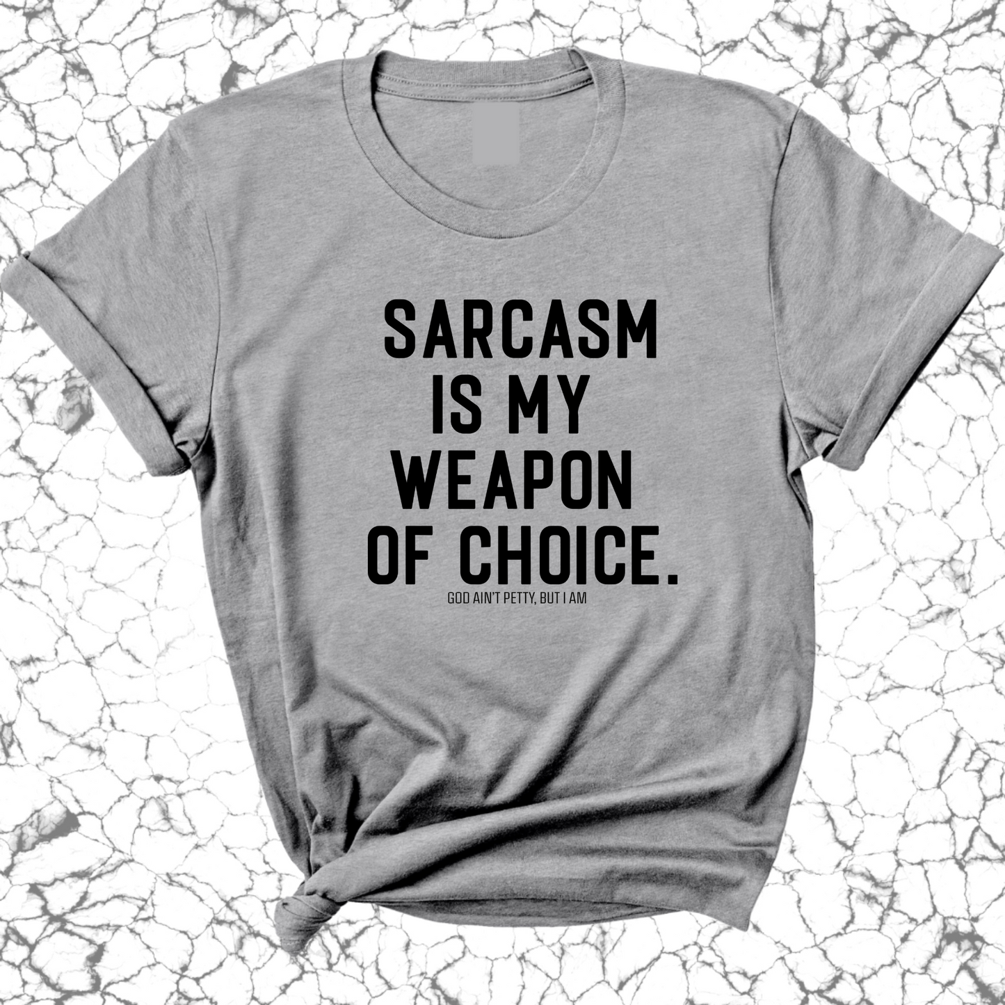Sarcasm is my weapon of choice Unisex Tee