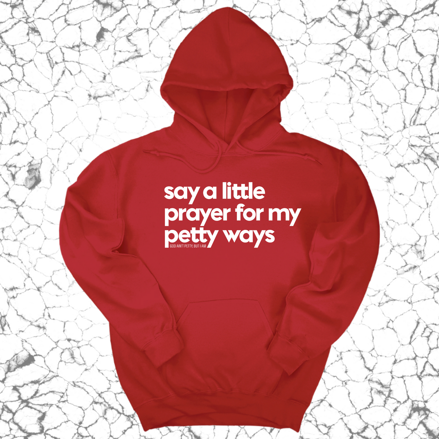 Say a little prayer for my petty ways Unisex Hoodie