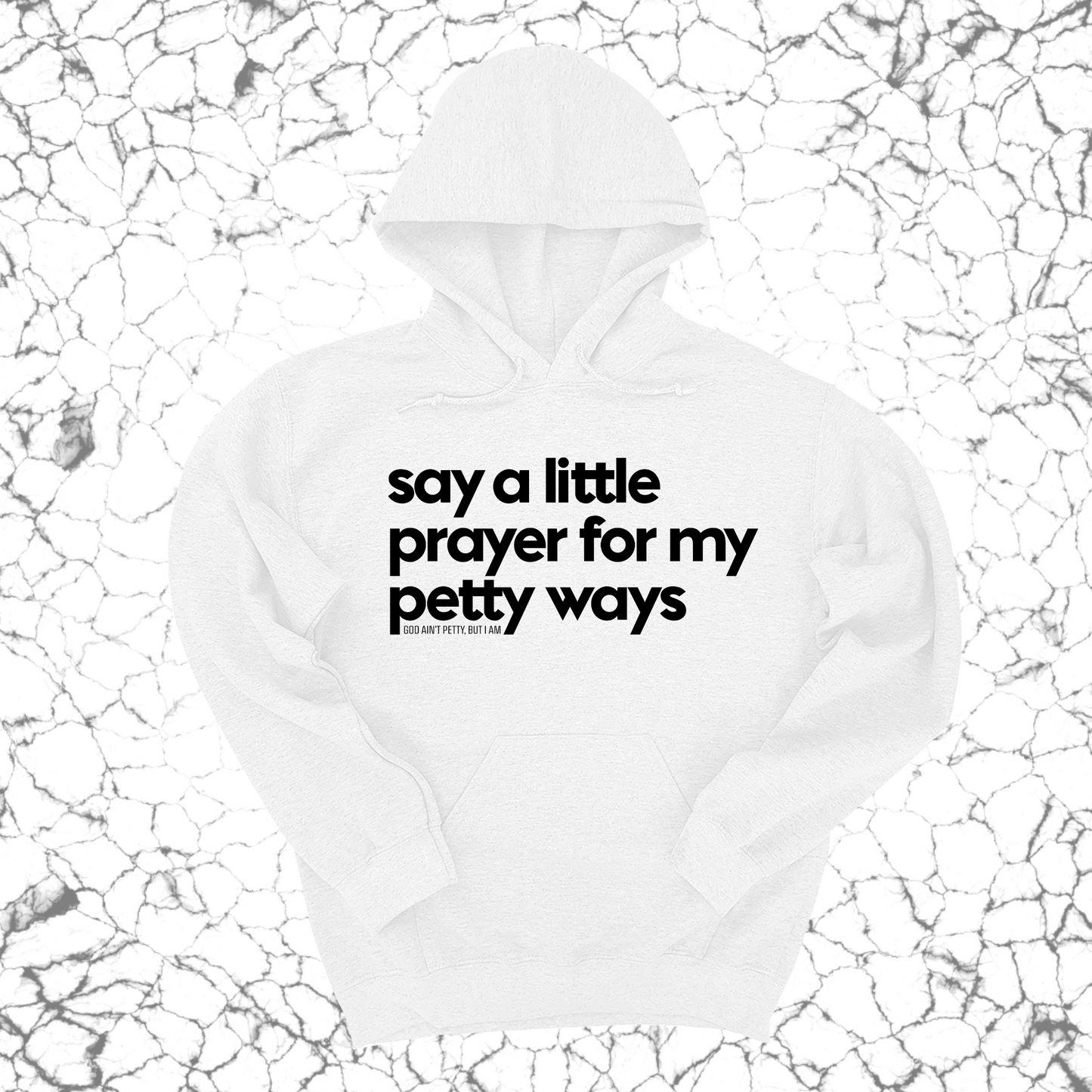Say a little prayer for my petty ways Unisex Hoodie