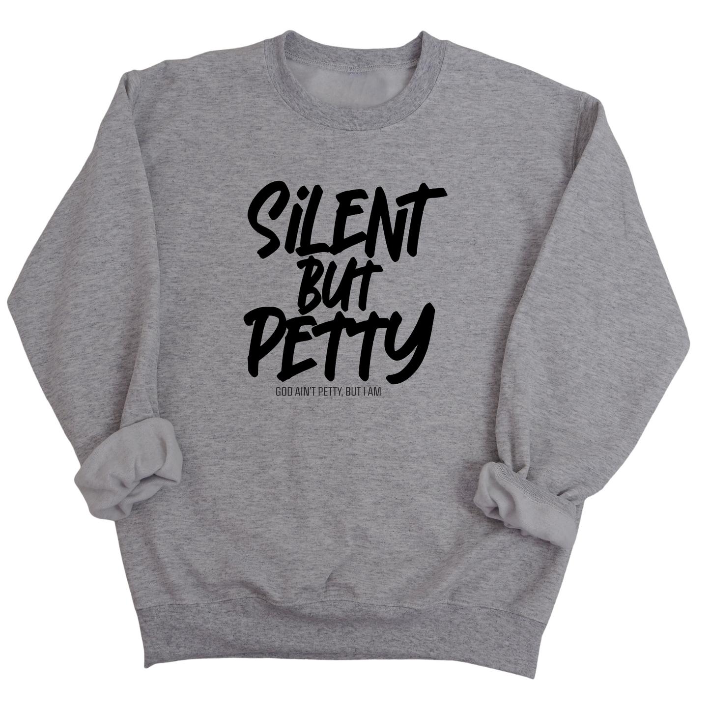 Silent but Petty Unisex Sweatshirt