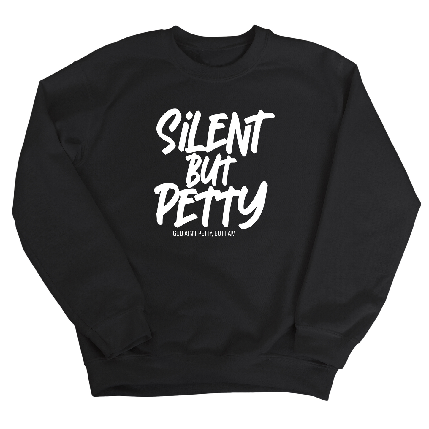 Silent but Petty Unisex Sweatshirt