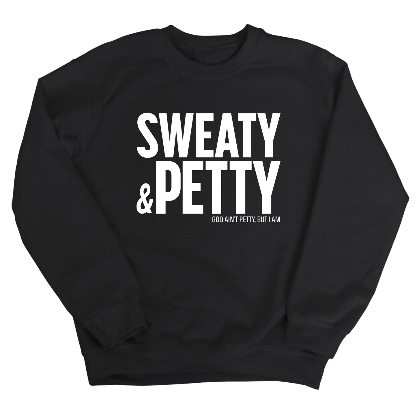 Sweaty and Petty Unisex Sweatshirt