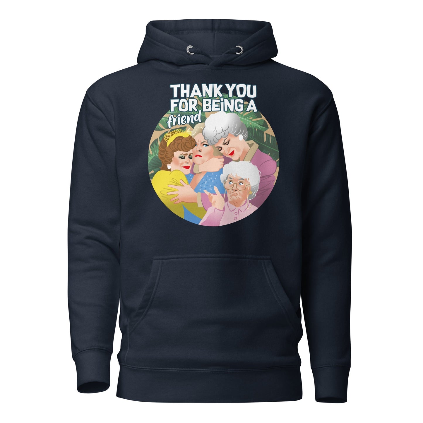 Thank You For Being A Friend (Hoodie)