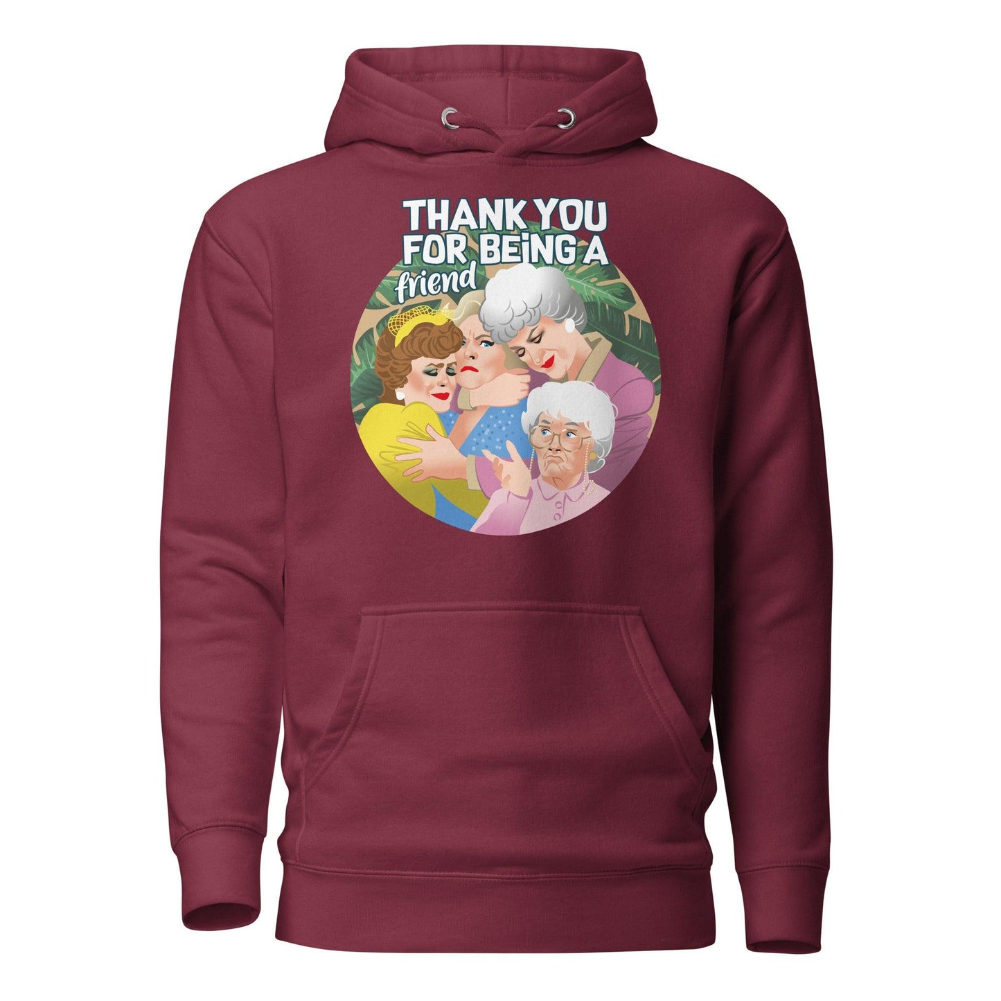 Thank You For Being A Friend (Hoodie)