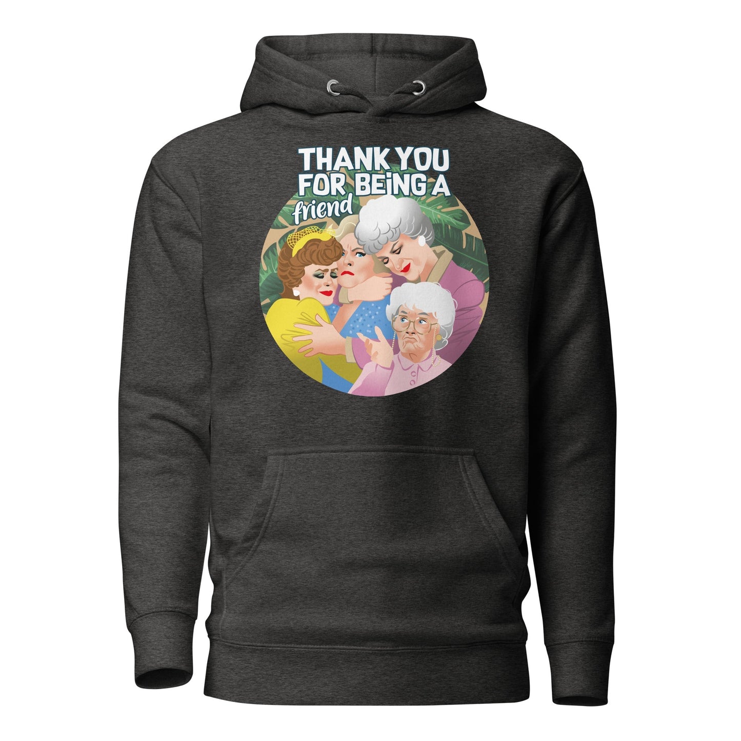 Thank You For Being A Friend (Hoodie)