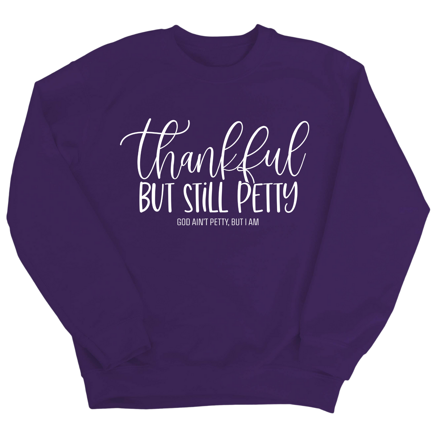 Thankful but still Petty Unisex Sweatshirt
