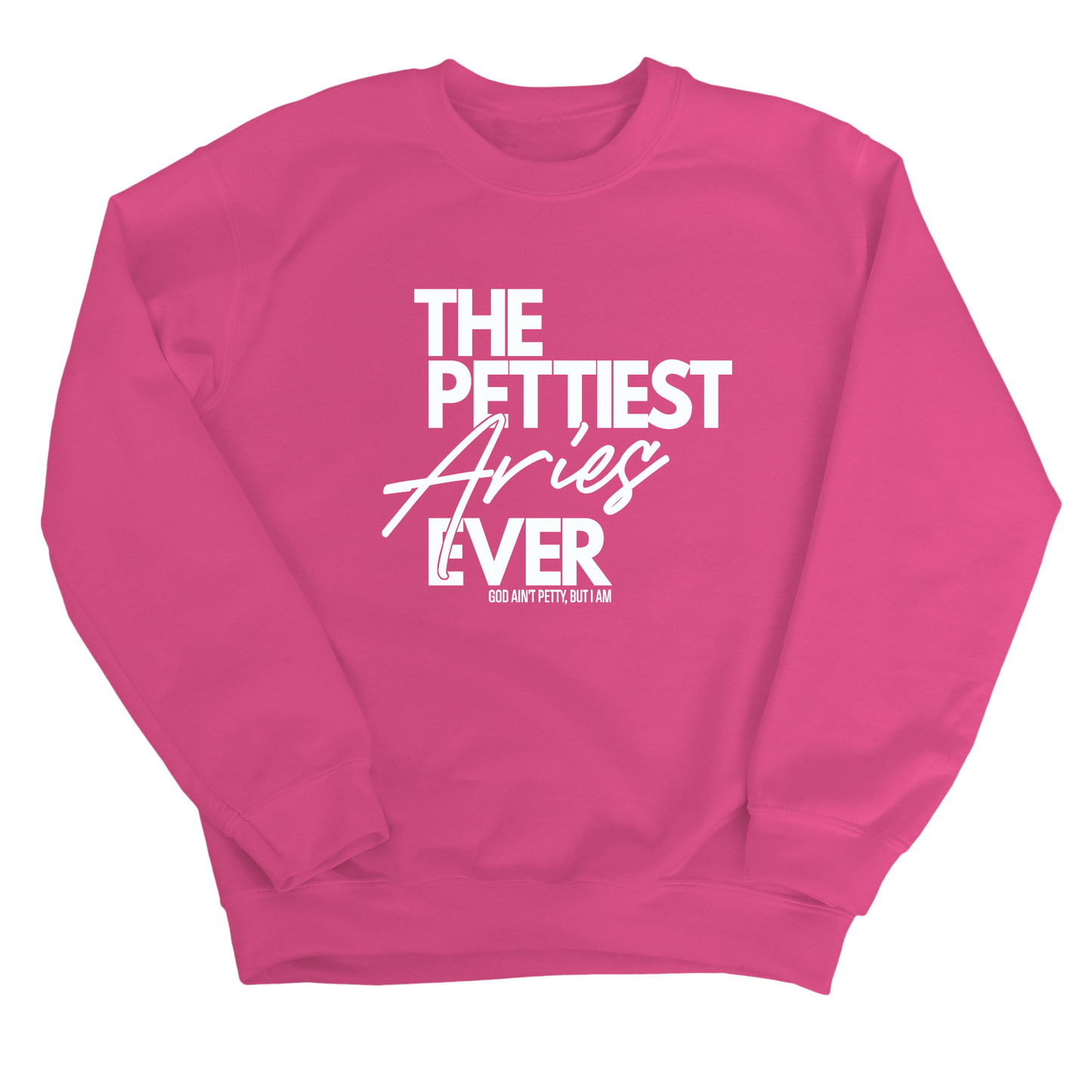 The Pettiest Aries Ever Unisex Sweatshirt